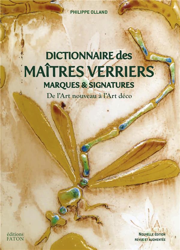 DICTIONNAIRE DES MAITRES VERRIERS - MARQUES ET SIGNATURES DE L'ART NOUVEAU A L'ART DECO - ILLUSTRATI