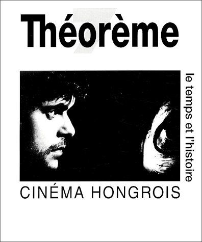 CINEMA HONGROIS. LE TEMPS ET L'HISTOIRE