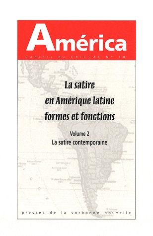 AMERICA, NO 38 LA SATIRE EN AMERIQUE LATINE, FORMES ET FONCTIONS VOL2