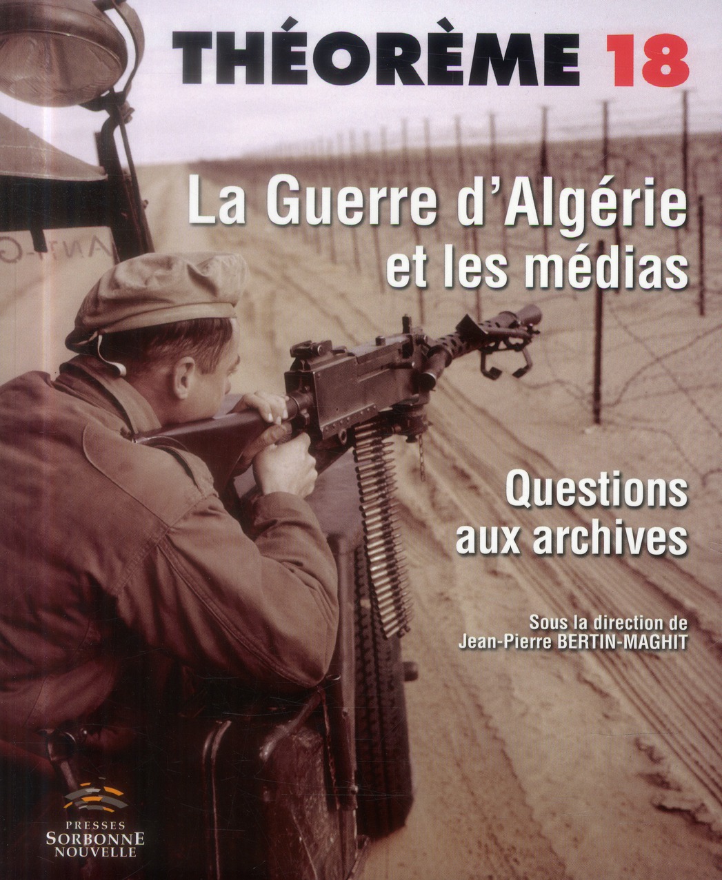 GUERRE D'ALGERIE ET LES MEDIAS. QUESTIONS AUX ARCHIVES