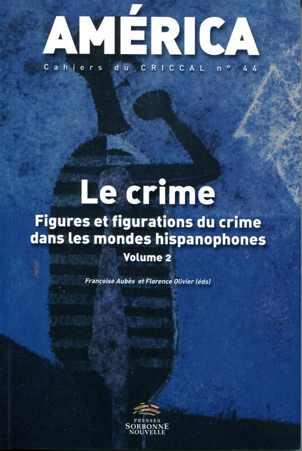 AMERICA, NO44/2014. LE CRIME. FIGURES ET FIGURATIONS DU CRIME DANS LE