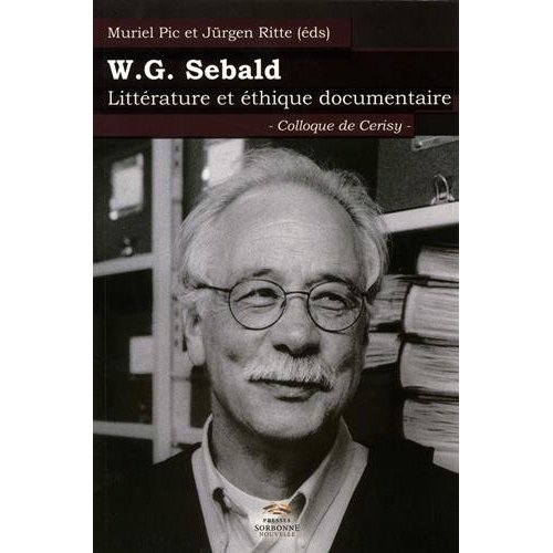 W.G. SEBALD. LITTERATURE ET ETHIQUE DOCUMENTAIRE