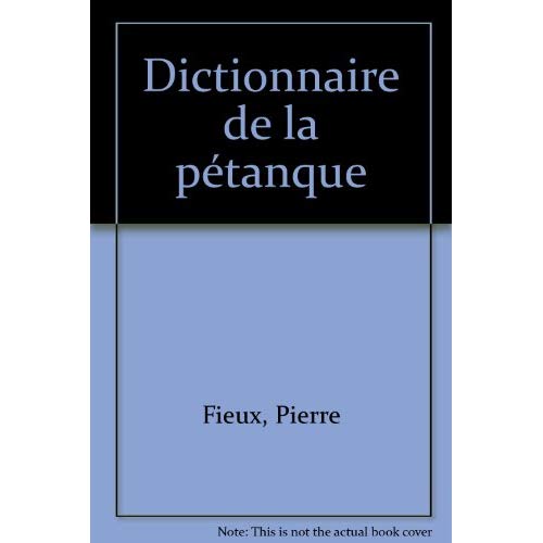 DICTIONNAIRE DE LA PETANQUE EDITION 2006