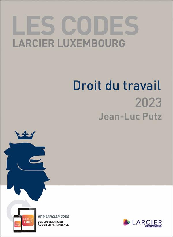 CODE LARCIER LUXEMBOURG DROIT DU TRAVAIL 2023