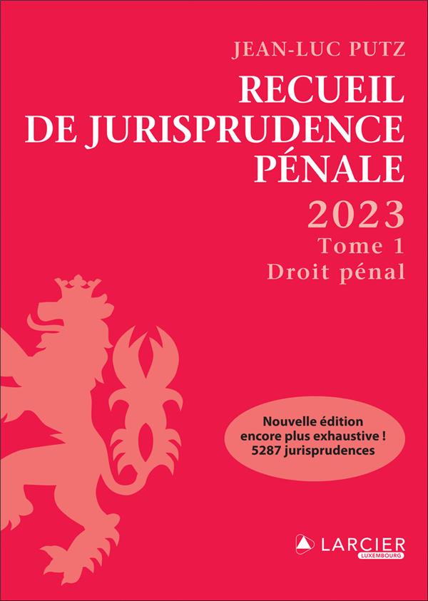 RECUEIL DE JURISPRUDENCE PENALE 2023 - TOME 1 DROIT PENAL