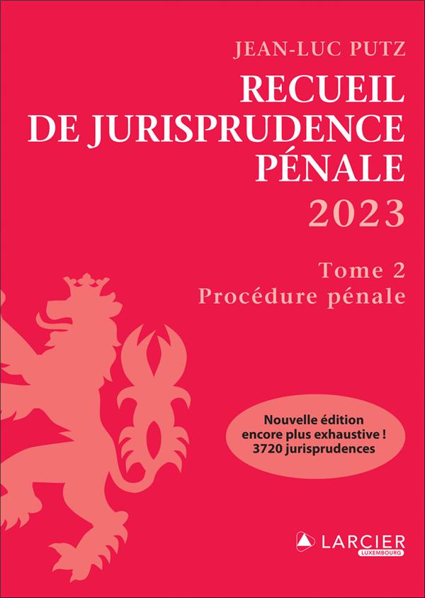 RECUEIL DE JURISPRUDENCE PENALE 2023 - TOME 2 PROCEDURE PENALE