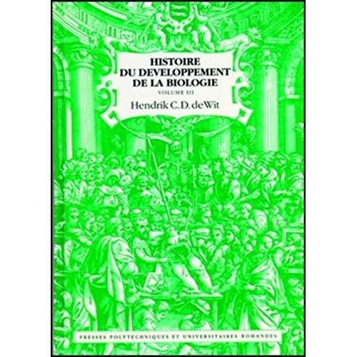 HISTOIRE DU DEVELOPPEMENT DE LA BIOLOGIE - VOLUME 1