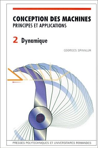 CONCEPTION DES MACHINES - VOLUME 2 - PRINCIPES ET APPLICATIONS - DYNAMIQUE