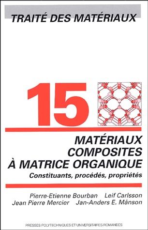 MATERIAUX COMPOSITES A MATRICE ORGANIQUE - CONSTITUANTS, PROCEDES, PROPRIETES - TRAITE DES MATERIAUX