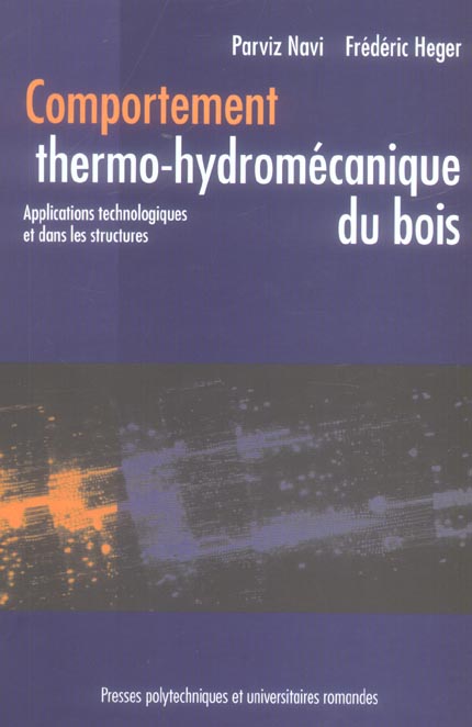 COMPORTEMENT THERMO-HYDROMECANIQUE DU BOIS - APPLICATIONS TECHNOLOGIQUES ET DANS LES STRUCTURES