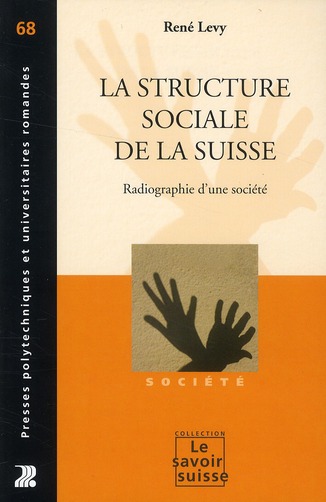 LA STRUCTURE SOCIALE DE LA SUISSE - VOLUME 68 - RADIOGRAPHIE D'UNE SOCIETE.