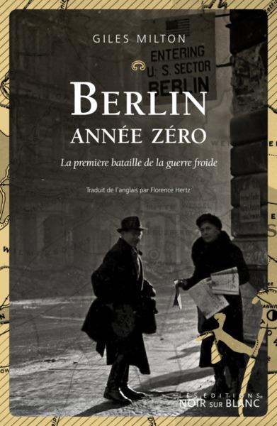 BERLIN ANNEE ZERO - LA PREMIERE BATAILLE DE LA GUERRE FROIDE