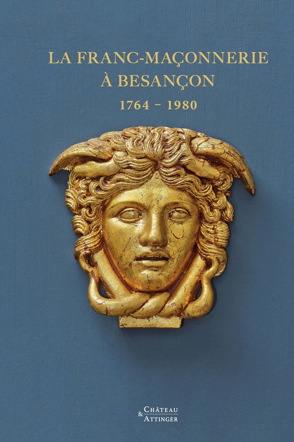 LA FRANC-MACONNERIE A BESANCON 1764-1980