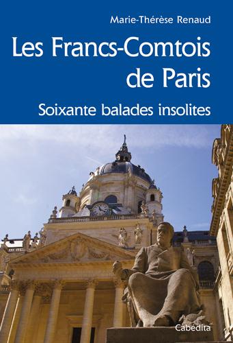 FRANCS-COMTOIS DE PARIS, SOIXANTE BALADES INSOLITES