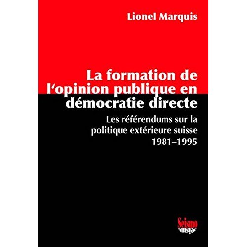 LA FORMATION DE L'OPINION PUBLIQUE EN DEMOCRATIE DIRECTE. LES REFEREN DUMS SUR LA POLITIQUE EXTERIEU