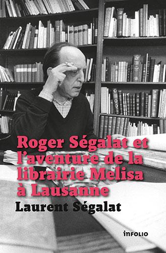 ROGER SEGALAT ET L'AVENTURE DE LA LIBRAIRIE MELISA A LAUSANNE