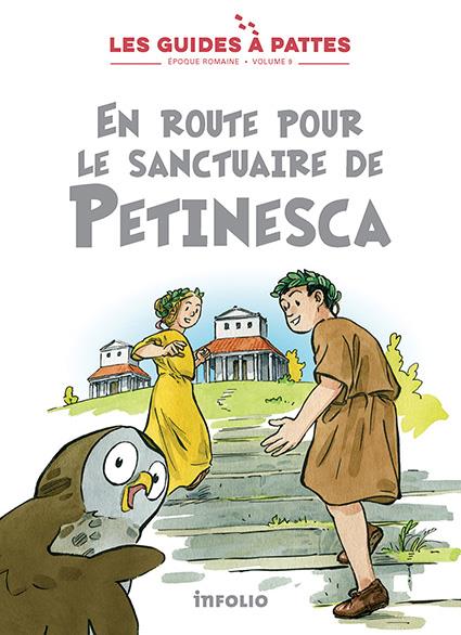 EN ROUTE POUR LE SANCTUAIRE DE PETINESCA - LES GUIDES A PATTES - EPOQUE ROMAINE - VOLUME 9