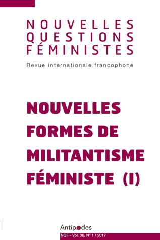 NOUVELLES QUESTIONS FEMINISTES, VOL. 36(1)/2017. NOUVELLES FORMES DE