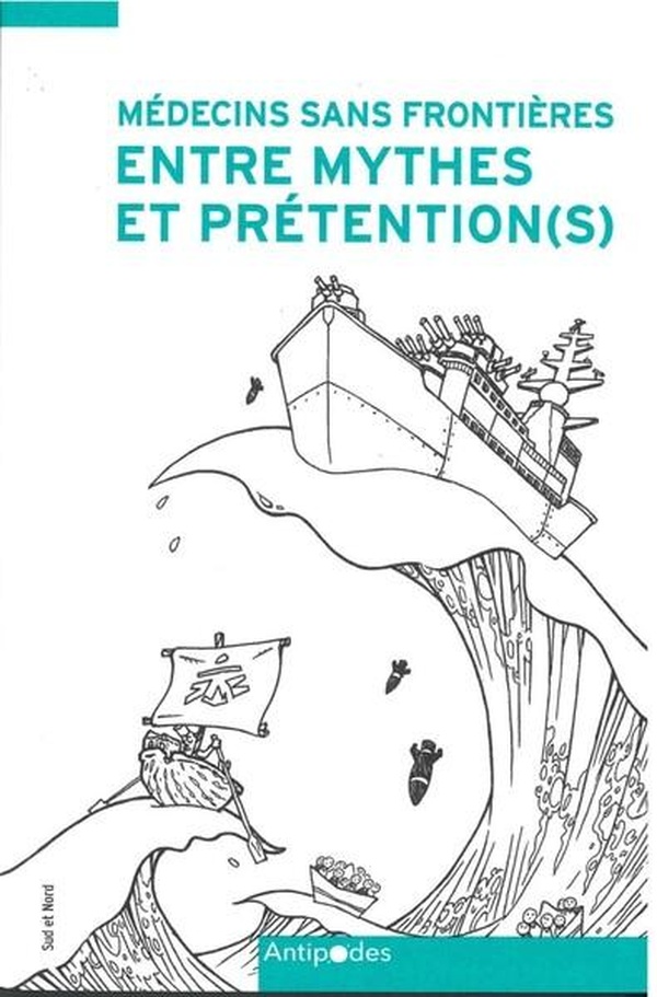 MEDECINS SANS FRONTIERES ENTRE MYTHES ET PRETENTION(S)