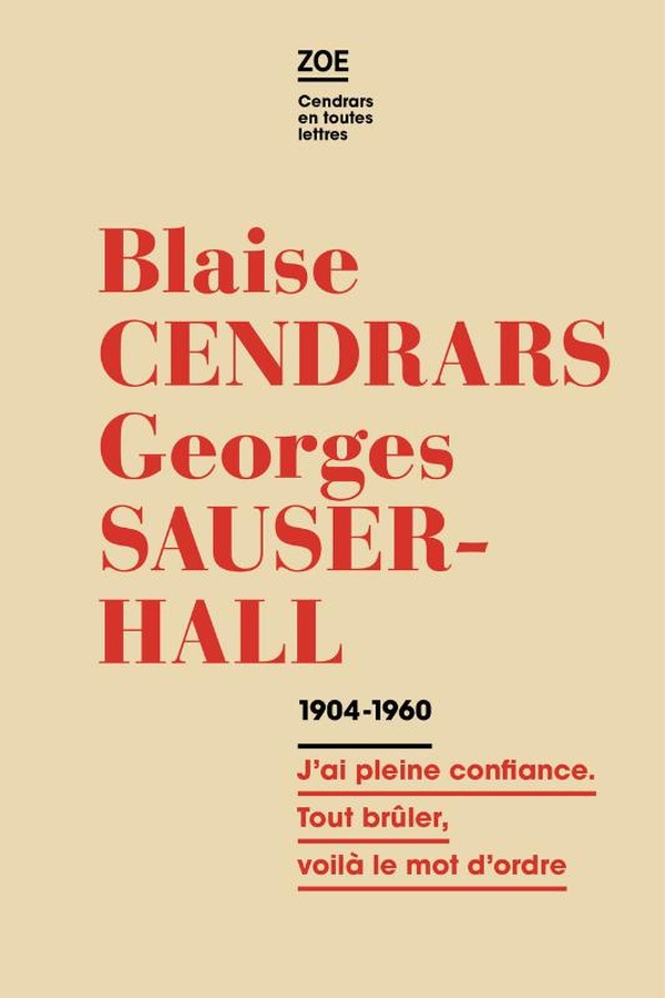 CORRESPONDANCE 1914-1960 - J'AI PLEINE CONFIANCE. TOUT BRULER, VOILA LE MOT D'ORDRE - ILLUSTRATIONS,