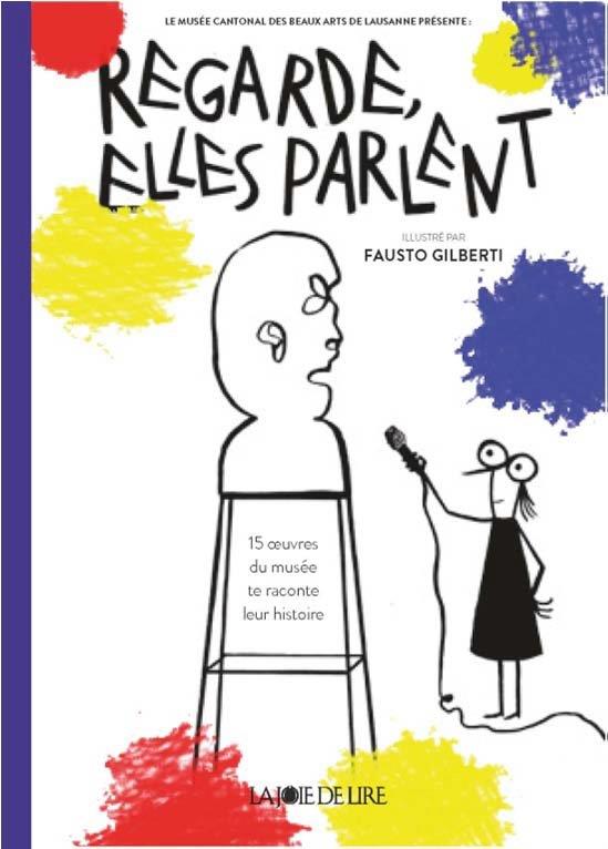 REGARDE, ELLES PARLENT ! - 15 OEUVRES DU MUSEE RACONTENT LEU