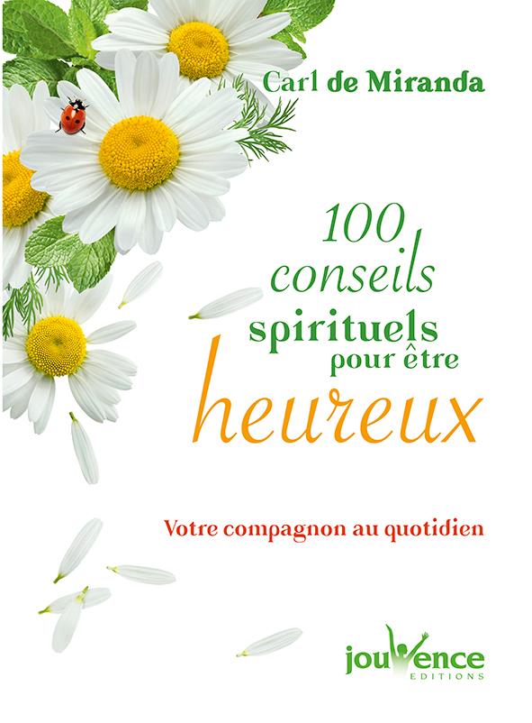 CENT CONSEILS SPIRITUELS POUR ETRE HEUREUX