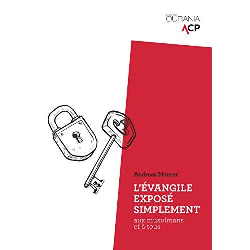 L'EVANGILE EXPOSE SIMPLEMENT. AUX MUSULMANS ET A TOUS