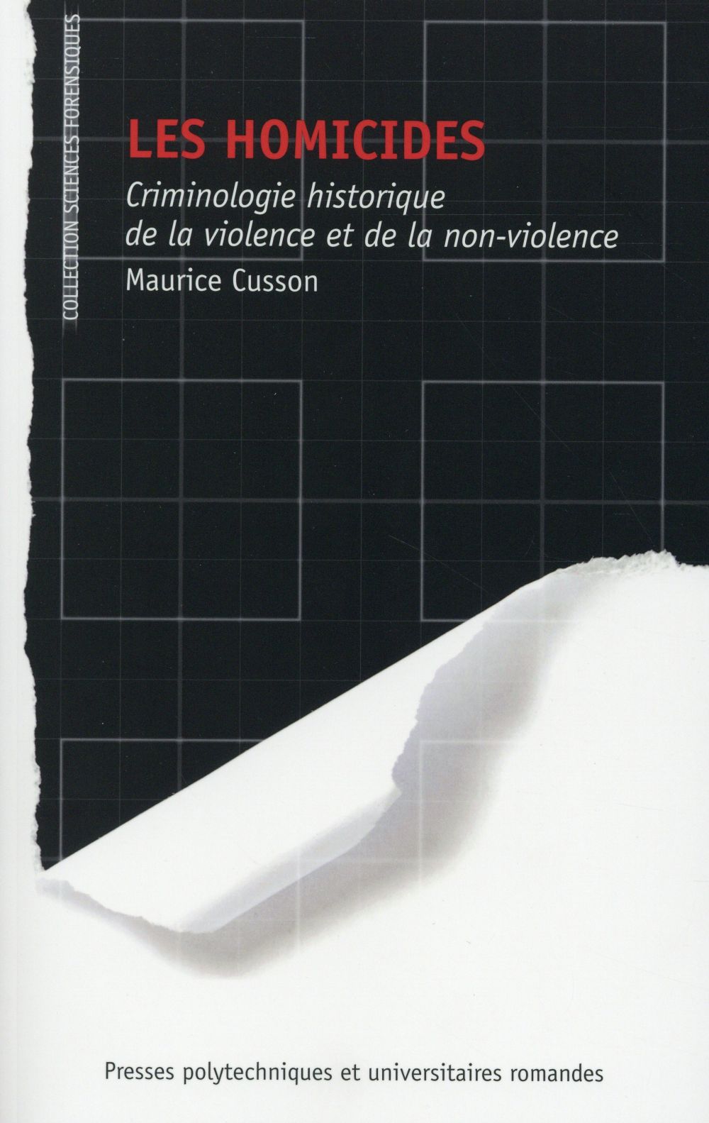 LES HOMICIDES - CRIMINOLOGIE HISTORIQUE DE LA VIOLENCE ET DE LA NON VIOLENCE.