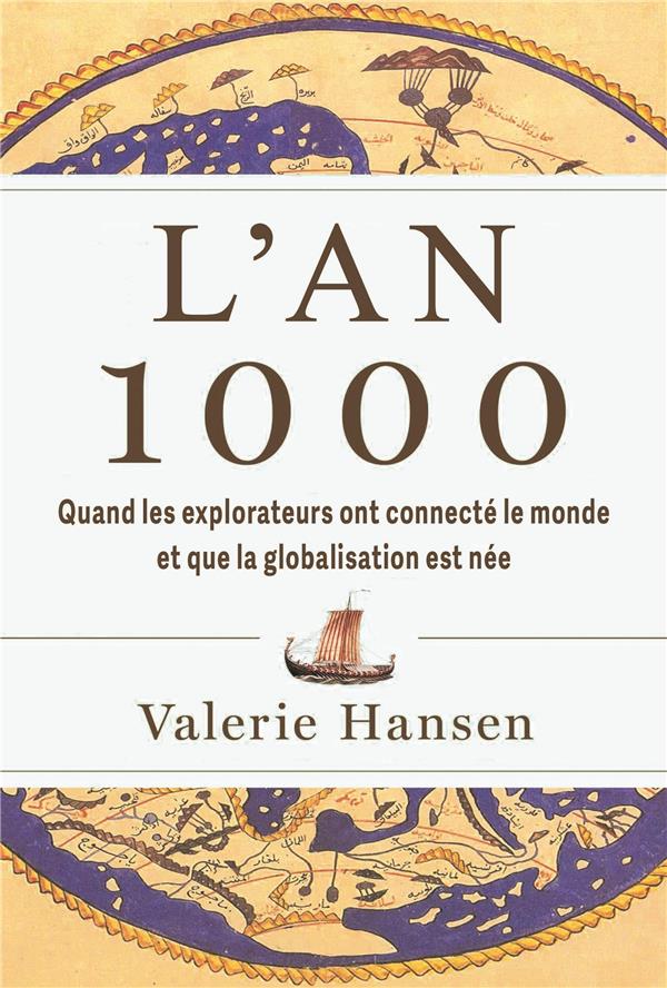 L'AN 1000 - QUAND LES EXPLORATEURS ONT CONNECTE L'HUMANITE ET QUE LA MONDIALISATION EST NEE