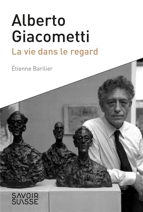 ALBERTO GIACOMETTI - LA VIE DANS LE REGARD