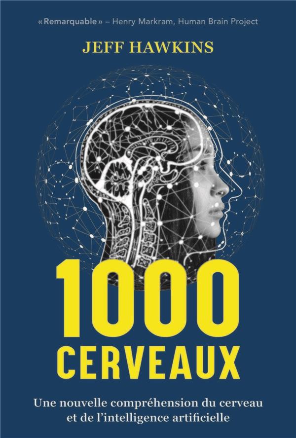 1000 CERVEAUX - UNE NOUVELLE COMPREHENSION DU CERVEAU ET DE L'INTELLIGENCE ARTIFICIELLE