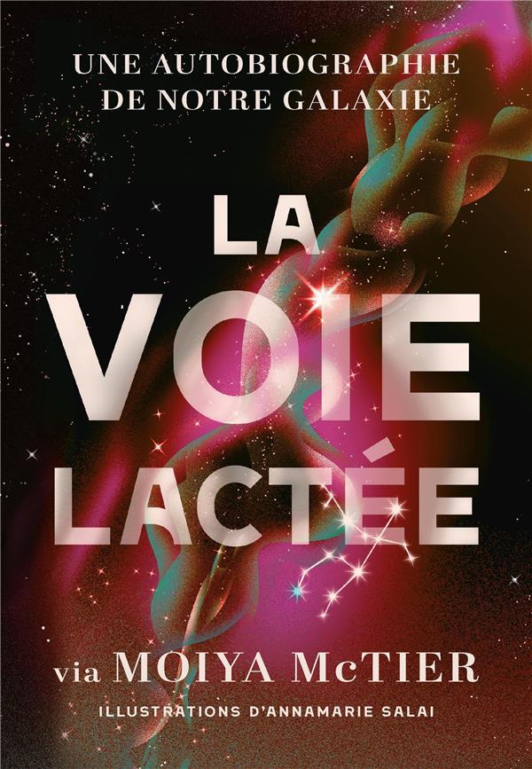 LA VOIE LACTEE - UNE AUTOBIOGRAPHIE DE NOTRE GALAXIE