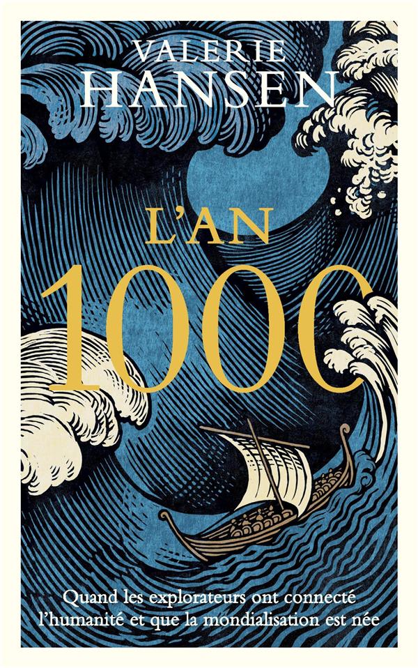 L'AN 1000 - QUAND LES EXPLORATEURS ONT CONNECTE LE MONDE ET QUE LA GLOBALISATION EST NEE