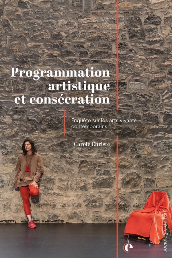 PROGRAMMATION ARTISTIQUE ET CONSECRATION - ENQUETE SUR LES ARTS VIVANTS CONTEMPORAINS