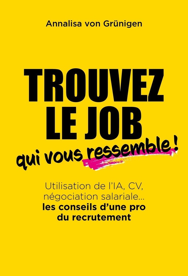 TROUVEZ LE JOB QUI VOUS RESSEMBLE ! - UTILISATION DE L'IA, CV, NEGOCIATION SALARIALE... LES CONSEILS