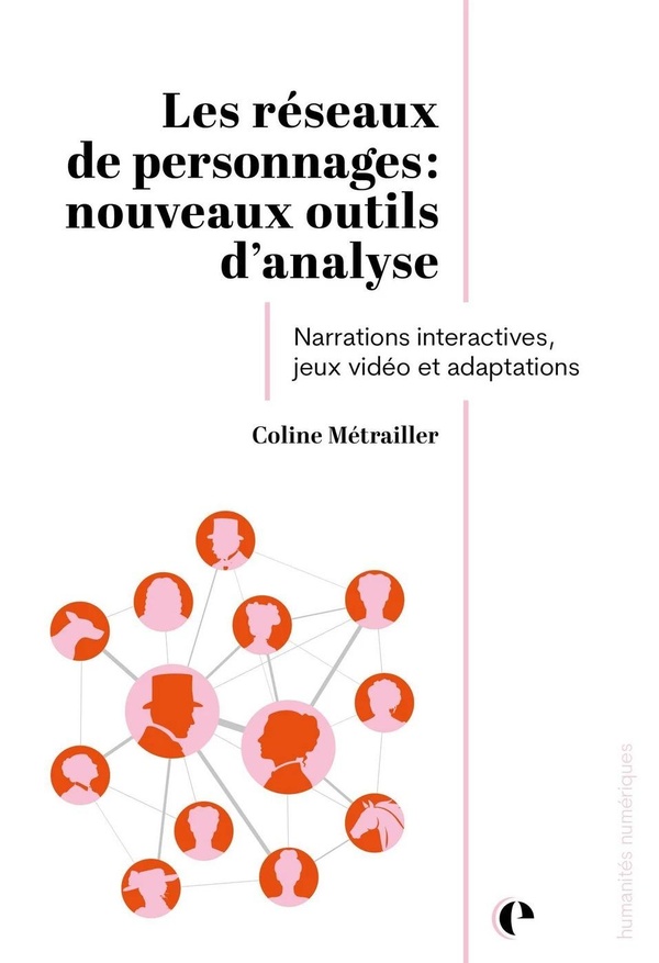LES RESEAUX DE PERSONNAGES : NOUVEAUX OUTILS D'ANALYSE - NARRATIONS INTERACTIVES, JEUX VIDEO ET ADAP