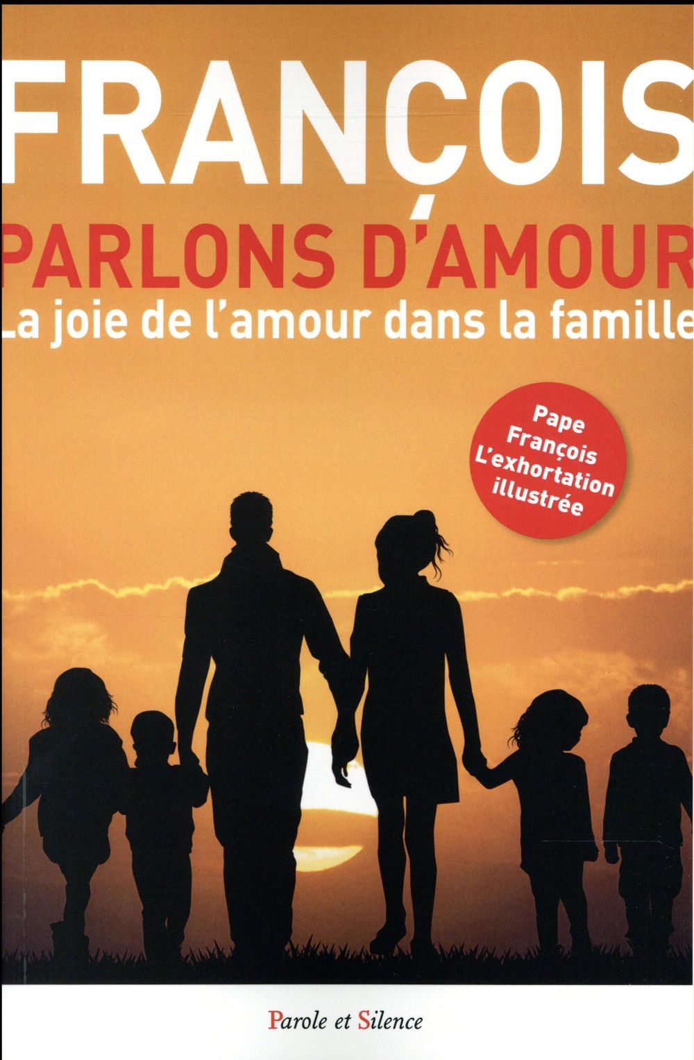PARLONS D'AMOUR ! - LA JOIE DE L'AMOUR DANS LA FAMILLE