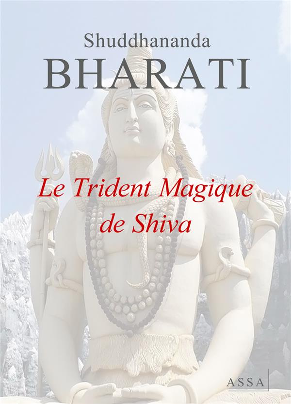 LE TRIDENT MAGIQUE DE SHIVA - LE TRIDENT MAGIQUE DE SHIVA, SHIVASTRAM, A POUR THEME PRINCIPAL LA QUE