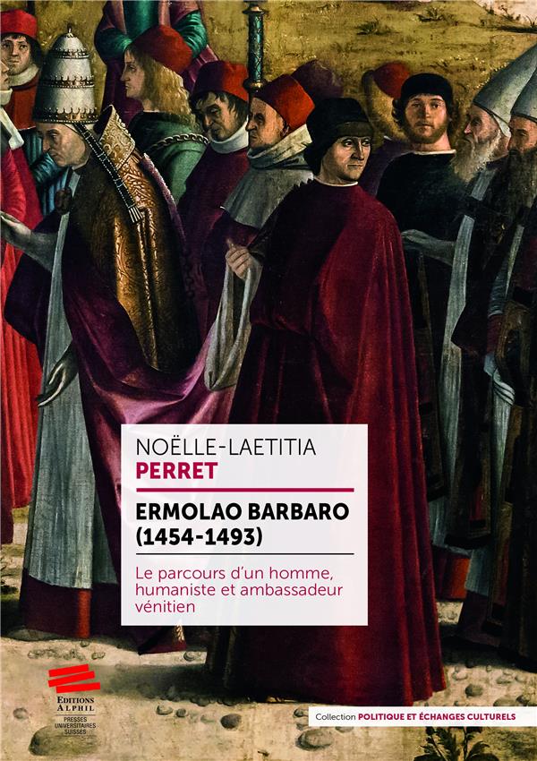 ERMOLAO BARBARO (1454-1493) - LE PARCOURS D'UN HOMME, HUMANISTE ET AMBASSADEUR VENITIEN