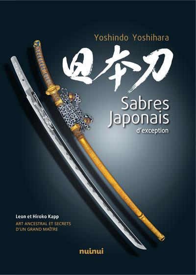 SABRES JAPONAIS D'EXCEPTION - ART ANCESTRAL ET SECRETS D'UN GRAND MAITRE
