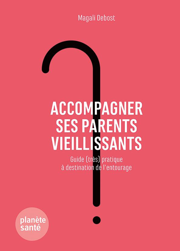 ACCOMPAGNER SES PARENTS VIEILLISSANTS