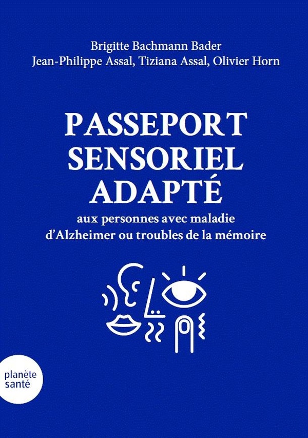 PASSEPORT SENSORIEL ADAPTE AUX PERSONNES AVEC UNE MALADIE D ALZHEIMER OU DES TROUBLES DE LA MEMOIRE.