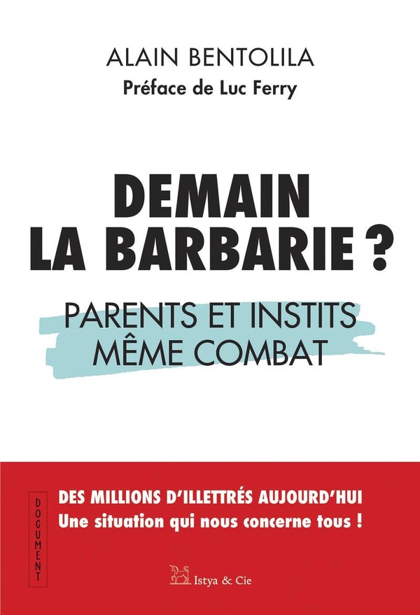 DEMAIN LA BARBARIE ? PARENTS ET INSTITS MEME COMBAT - DES MILLIONS D'ILLETTRES AUJOURD'HUI. UNE SITU
