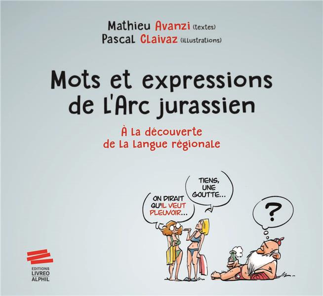 MOTS ET EXPRESSIONS DE L'ARC JURASSIEN - A LA DECOUVERTE DE LA LANGUE REGIONALE