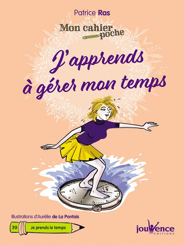 J'APPRENDS A GERER MON TEMPS