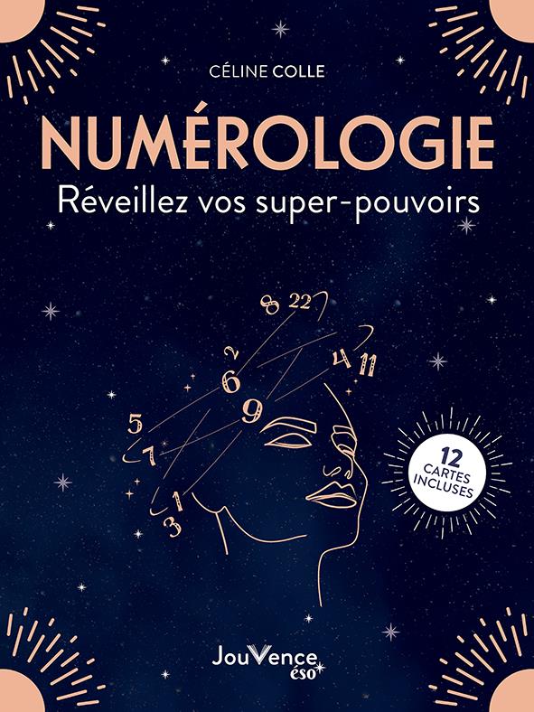 NUMEROLOGIE. REVEILLEZ VOS SUPERS-POUVOIRS - 12 CARTES INCLUSES
