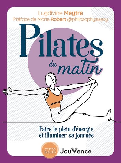 PILATES DU MATIN - FAIRE LE PLEIN D'ENERGIE ET ILLUMINER SA JOURNEE
