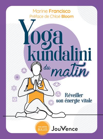 YOGA KUNDALINI DU MATIN - EVEILLER SON ENERGIE DIVINE ET SA PUISSANCE SACREE