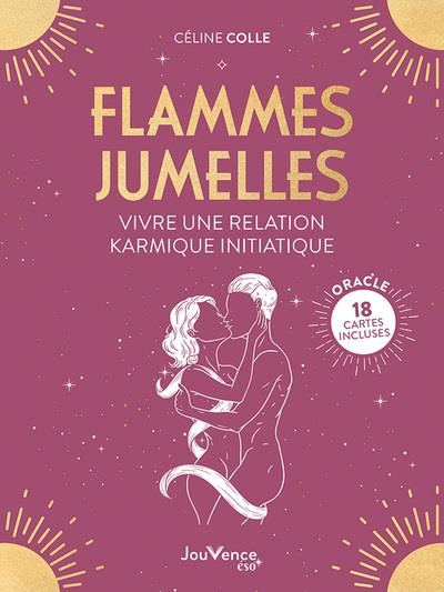 FLAMMES JUMELLES : VIVRE UNE RELATION KARMIQUE INITIATIQUE - 18 CARTES INCLUSES