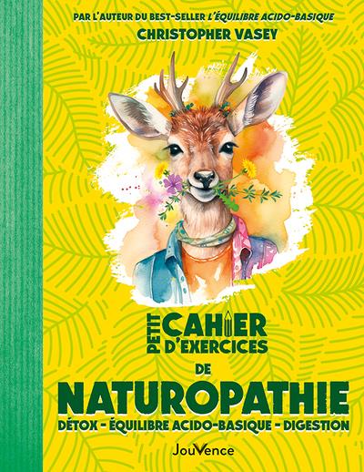 PETIT CAHIER D'EXERCICES DE NATUROPATHIE - DETOX - EQUILIBRE ACIDO-BASIQUE - DIGESTION